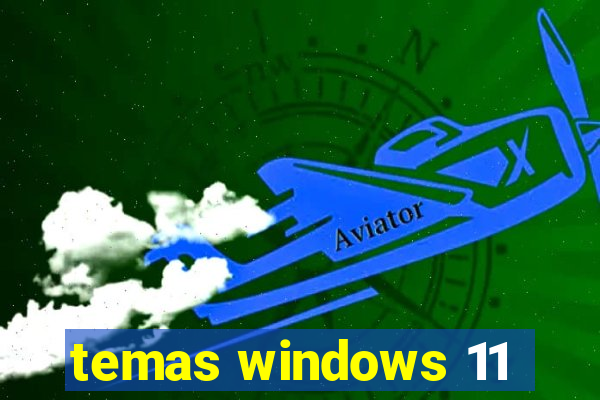 temas windows 11